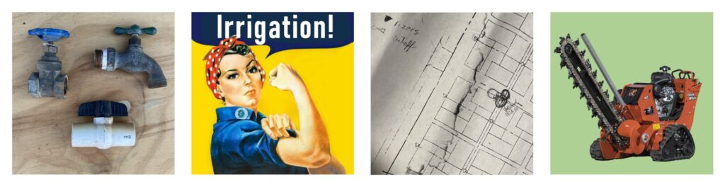 four images - valve assortment - Roise the Riveter with "Irrigation!" caption, irrigation blueprints - and a ditch witch with arm raised